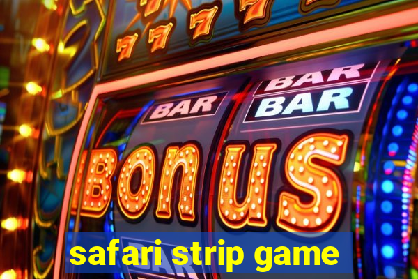 safari strip game